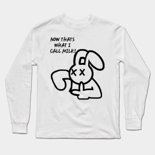 Now That's What I Call Milk! Long Sleeve T-Shirt